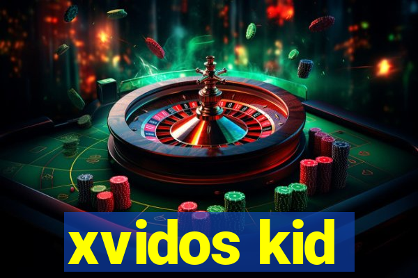 xvidos kid